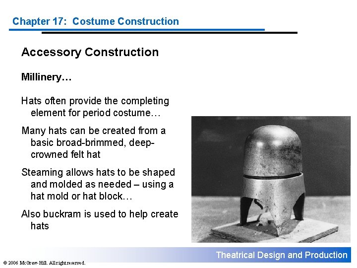 Chapter 17: Costume Construction Accessory Construction Millinery… Hats often provide the completing element for