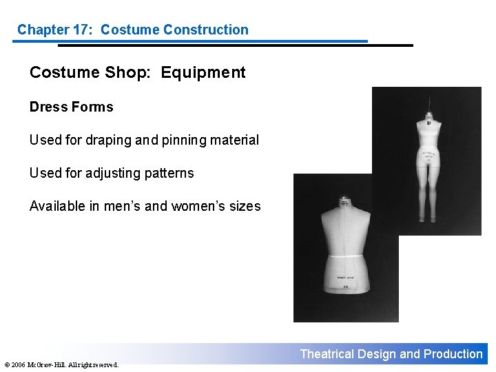 Chapter 17: Costume Construction Costume Shop: Equipment Dress Forms Used for draping and pinning