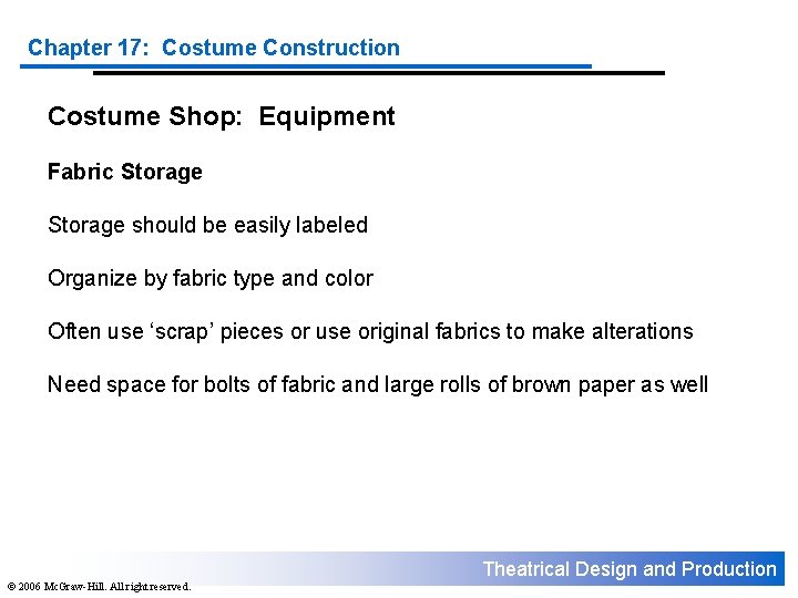Chapter 17: Costume Construction Costume Shop: Equipment Fabric Storage should be easily labeled Organize