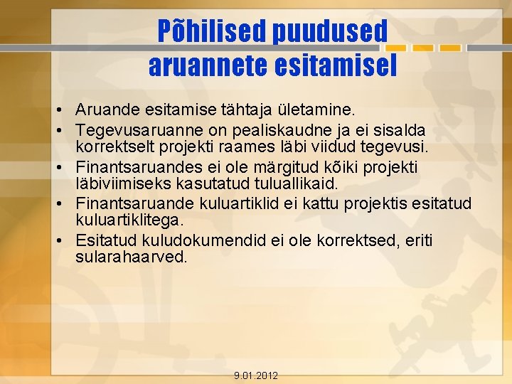 Põhilised puudused aruannete esitamisel • Aruande esitamise tähtaja ületamine. • Tegevusaruanne on pealiskaudne ja