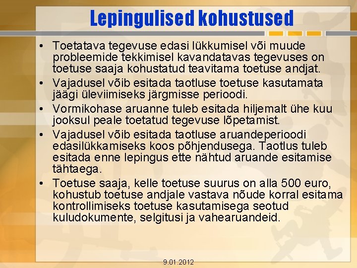 Lepingulised kohustused • Toetatava tegevuse edasi lükkumisel või muude probleemide tekkimisel kavandatavas tegevuses on