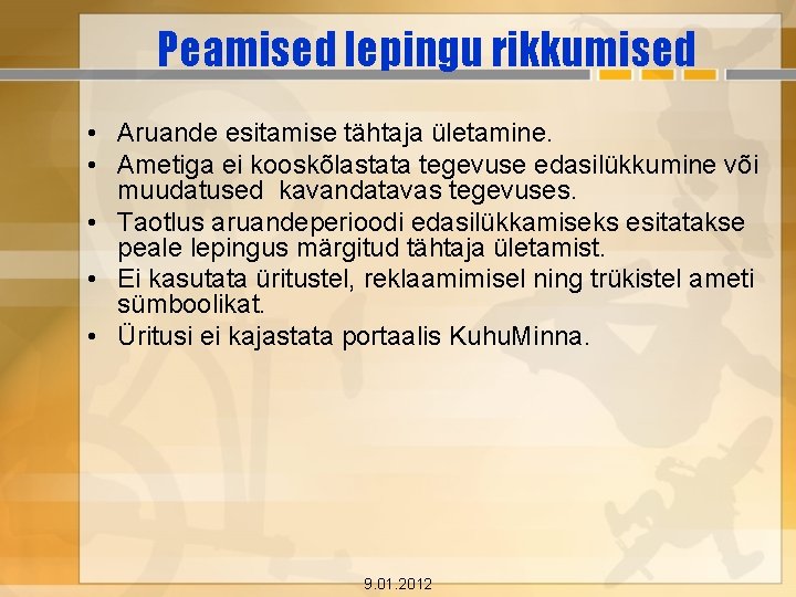 Peamised lepingu rikkumised • Aruande esitamise tähtaja ületamine. • Ametiga ei kooskõlastata tegevuse edasilükkumine