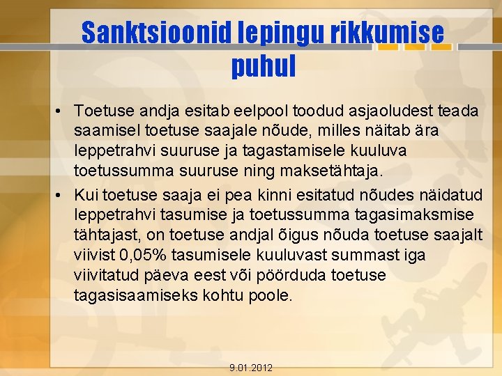 Sanktsioonid lepingu rikkumise puhul • Toetuse andja esitab eelpool toodud asjaoludest teada saamisel toetuse