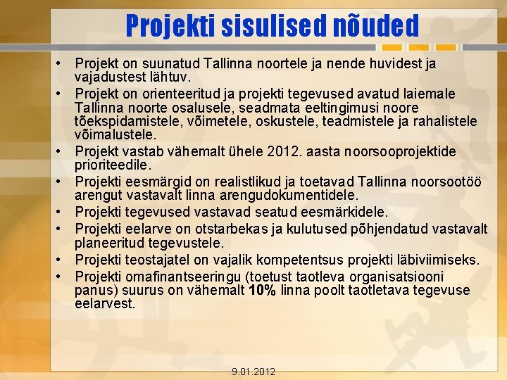 Projekti sisulised nõuded • Projekt on suunatud Tallinna noortele ja nende huvidest ja vajadustest