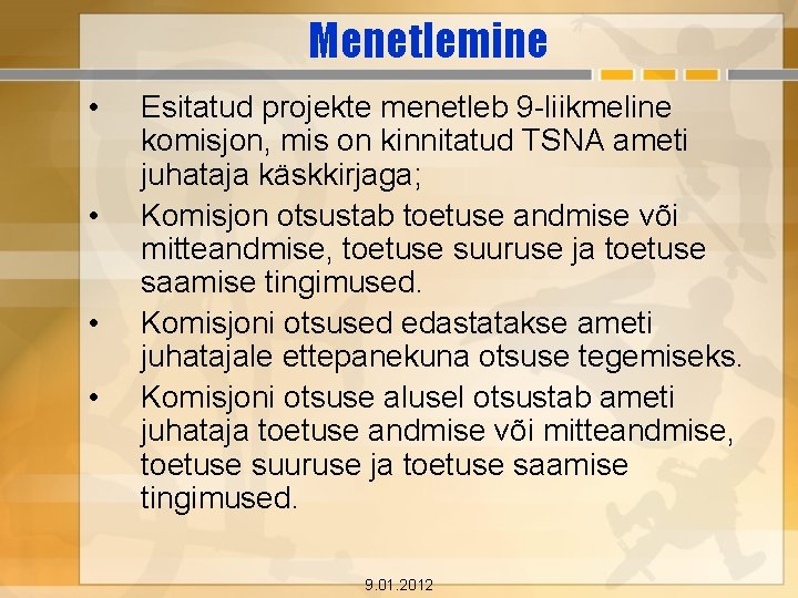 Menetlemine • • Esitatud projekte menetleb 9 -liikmeline komisjon, mis on kinnitatud TSNA ameti