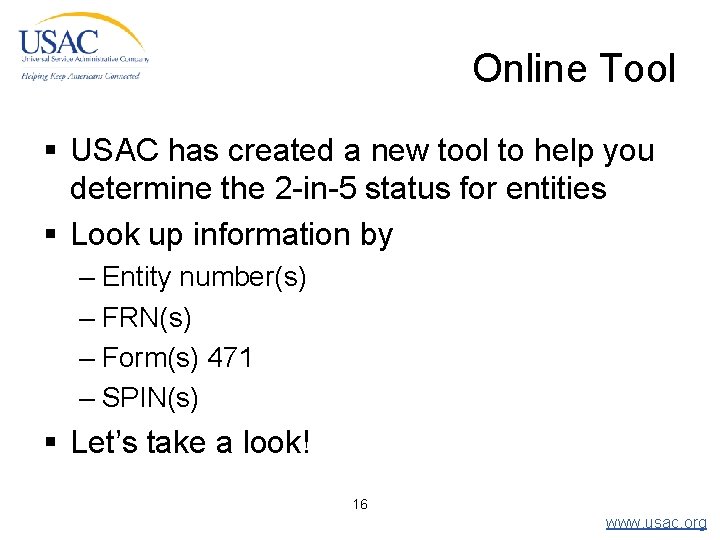 Online Tool § USAC has created a new tool to help you determine the