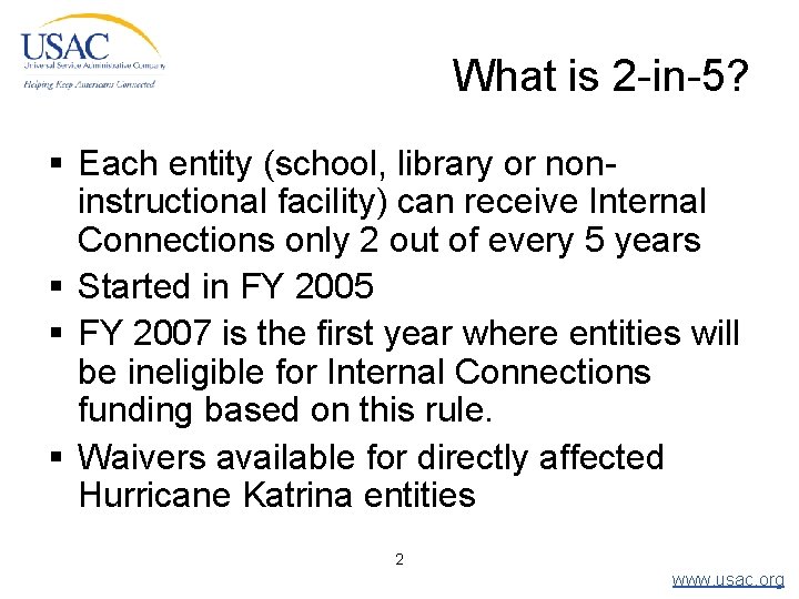 What is 2 -in-5? § Each entity (school, library or noninstructional facility) can receive