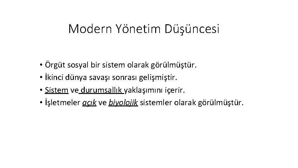 Modern Yönetim Düşüncesi • Örgüt sosyal bir sistem olarak görülmüştür. • İkinci dünya savaşı