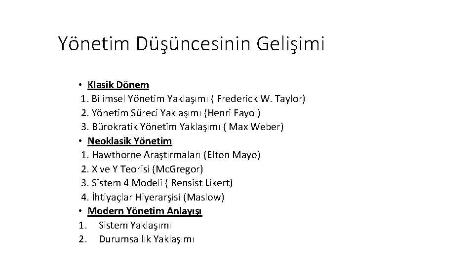 Yönetim Düşüncesinin Gelişimi • Klasik Dönem 1. Bilimsel Yönetim Yaklaşımı ( Frederick W. Taylor)