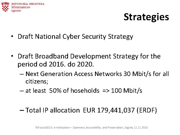 Strategies • Draft National Cyber Security Strategy • Draft Broadband Development Strategy for the