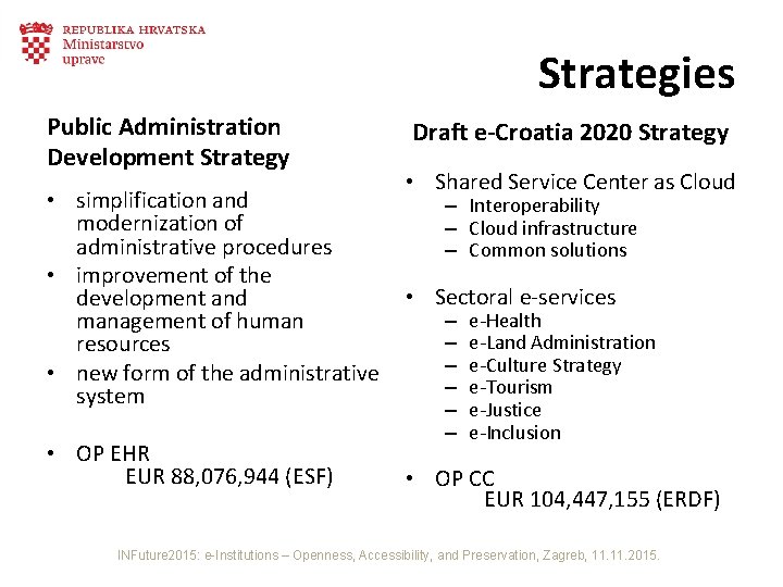 Strategies Public Administration Development Strategy • simplification and modernization of administrative procedures • improvement