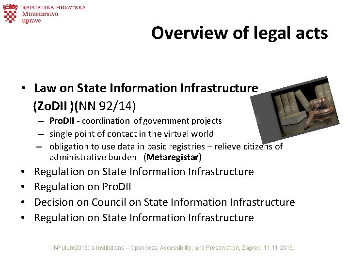 Overview of legal acts • Law on State Information Infrastructure (Zo. DII )(NN 92/14)