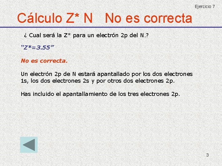 Ejercicio 7 Cálculo Z* N No es correcta ¿ Cual será la Z* para