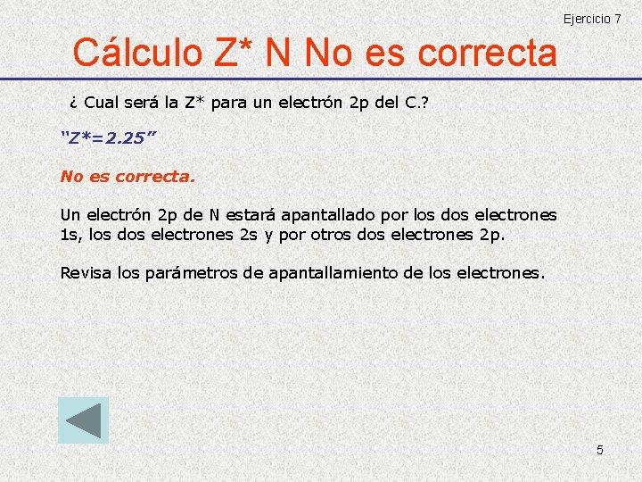Ejercicio 7 Cálculo Z* N No es correcta ¿ Cual será la Z* para