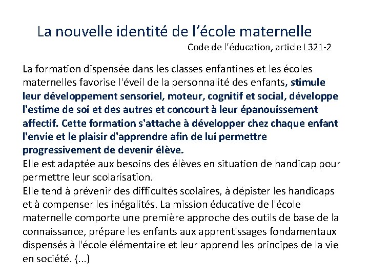 La nouvelle identité de l’école maternelle Code de l’éducation, article L 321 -2 La