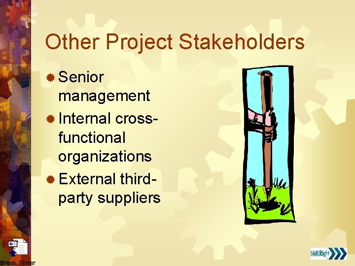Other Project Stakeholders ® Senior management ® Internal crossfunctional organizations ® External thirdparty suppliers