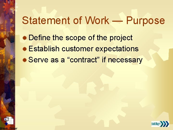 Statement of Work — Purpose ® Define the scope of the project ® Establish