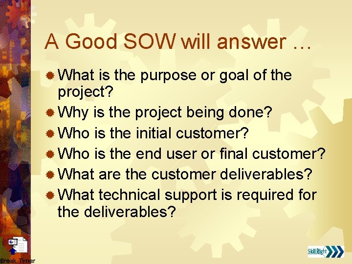 A Good SOW will answer … ® What is the purpose or goal of