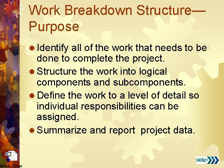 Work Breakdown Structure— Purpose ® Identify all of the work that needs to be