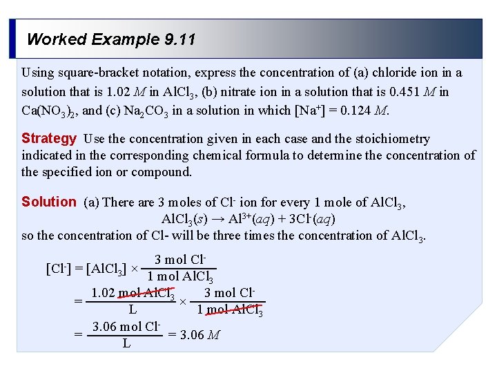 Worked Example 9. 11 Using square-bracket notation, express the concentration of (a) chloride ion