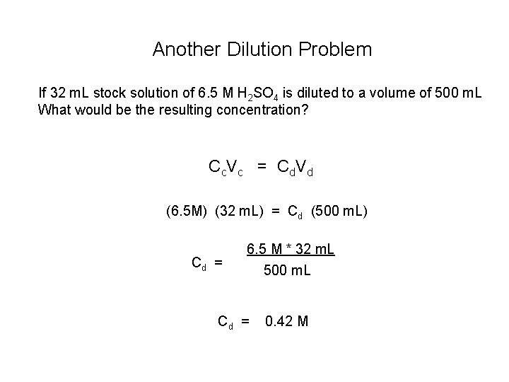 Another Dilution Problem If 32 m. L stock solution of 6. 5 M H