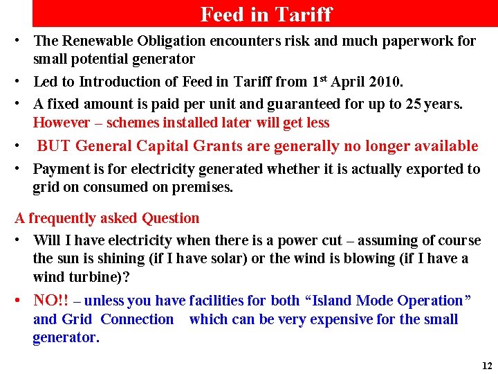 Feed in Tariff • The Renewable Obligation encounters risk and much paperwork for small