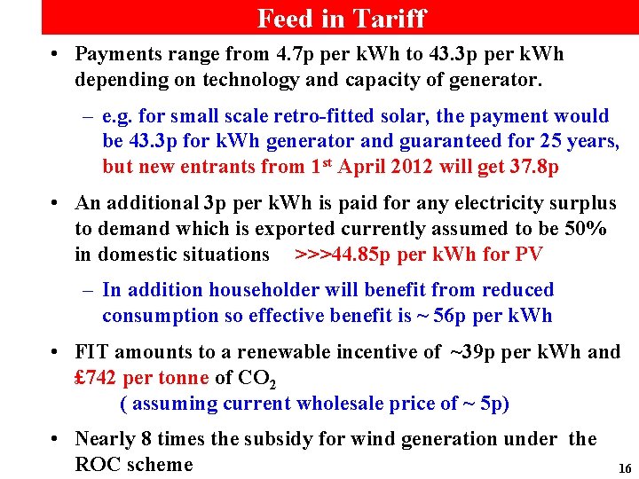 Feed in Tariff • Payments range from 4. 7 p per k. Wh to