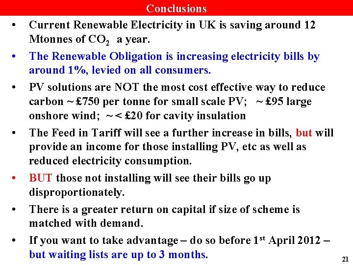  • • Conclusions Current Renewable Electricity in UK is saving around 12 Mtonnes