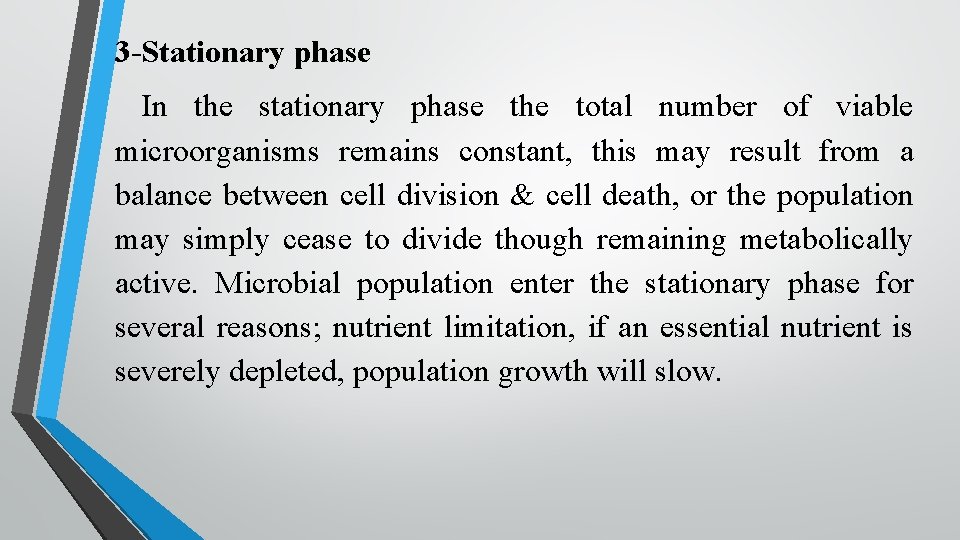 3 -Stationary phase In the stationary phase the total number of viable microorganisms remains
