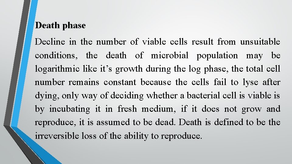 Death phase Decline in the number of viable cells result from unsuitable conditions, the