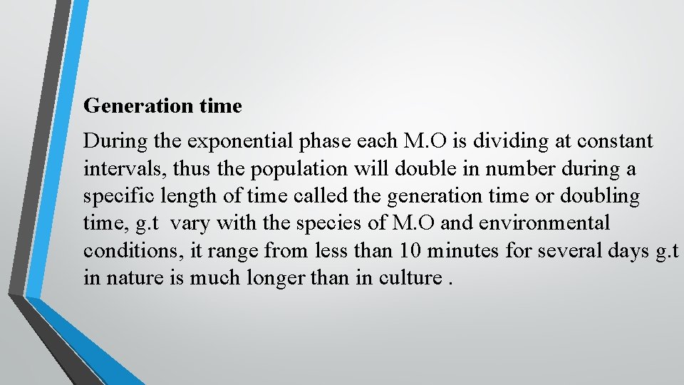 Generation time During the exponential phase each M. O is dividing at constant intervals,