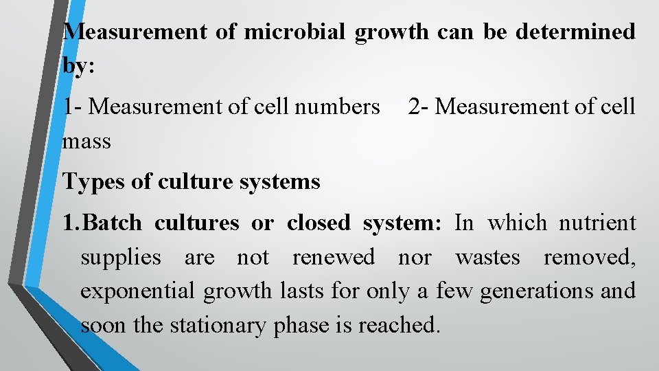 Measurement of microbial growth can be determined by: 1 - Measurement of cell numbers