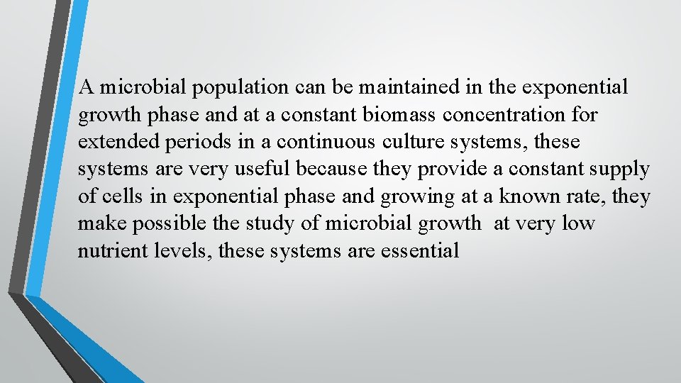 A microbial population can be maintained in the exponential growth phase and at a