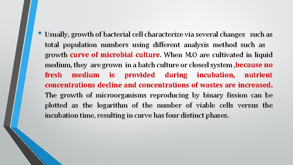  • Usually, growth of bacterial cell characterize via several changes such as total