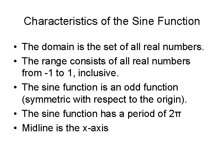 Characteristics of the Sine Function • The domain is the set of all real