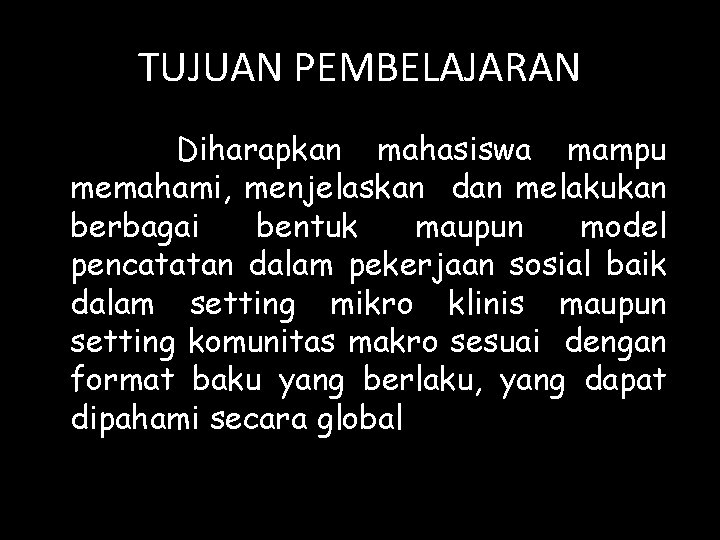 TUJUAN PEMBELAJARAN Diharapkan mahasiswa mampu memahami, menjelaskan dan melakukan berbagai bentuk maupun model pencatatan