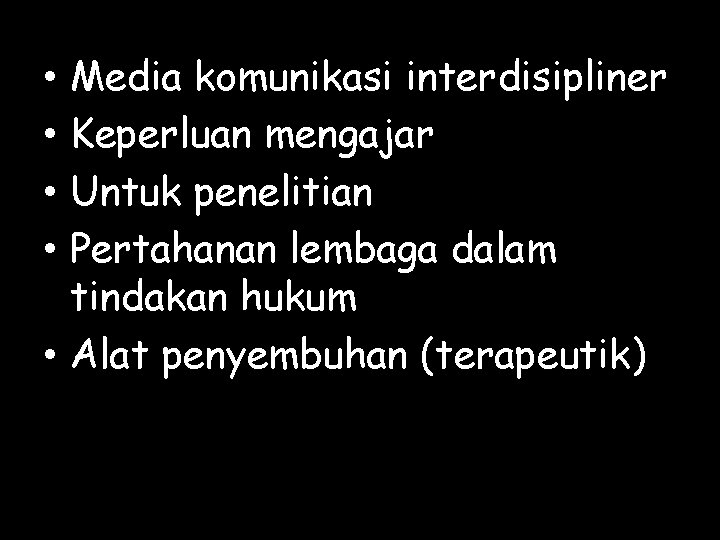 Media komunikasi interdisipliner Keperluan mengajar Untuk penelitian Pertahanan lembaga dalam tindakan hukum • Alat