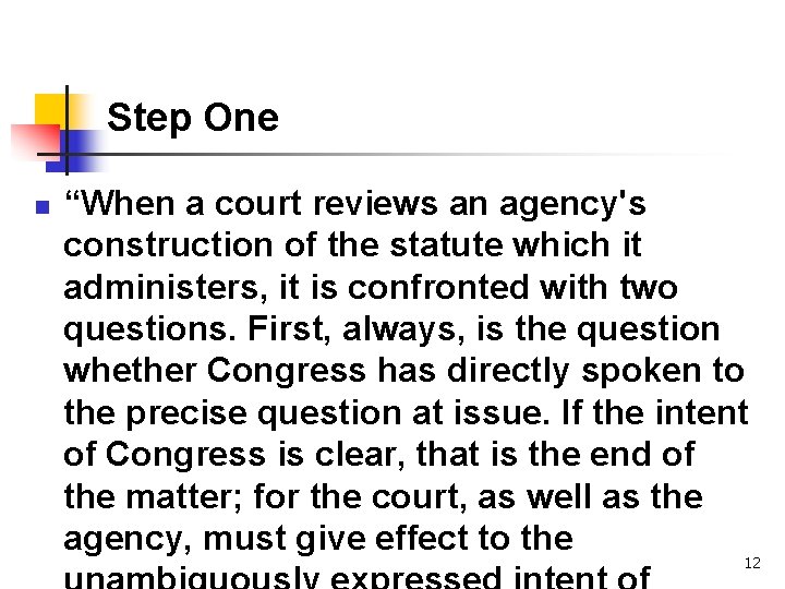 Step One n “When a court reviews an agency's construction of the statute which