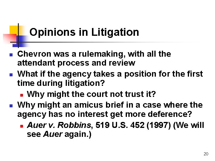 Opinions in Litigation n Chevron was a rulemaking, with all the attendant process and