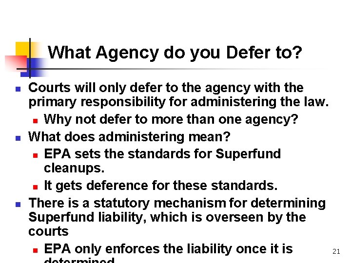 What Agency do you Defer to? n n n Courts will only defer to
