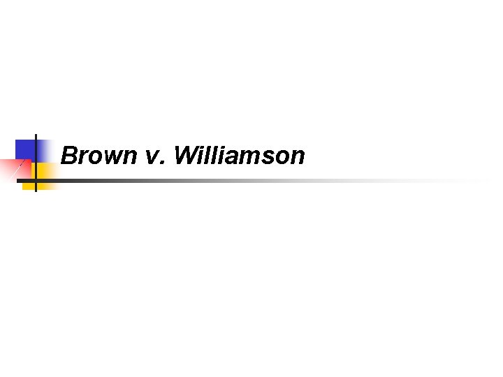 Brown v. Williamson 