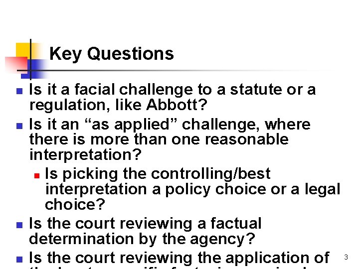 Key Questions n n Is it a facial challenge to a statute or a