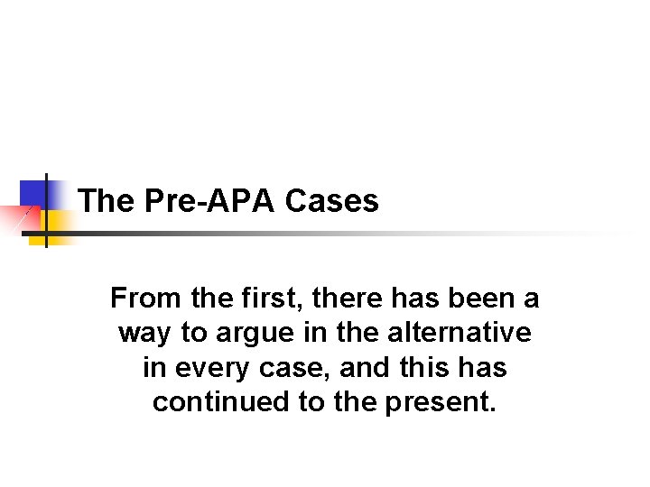 The Pre-APA Cases From the first, there has been a way to argue in