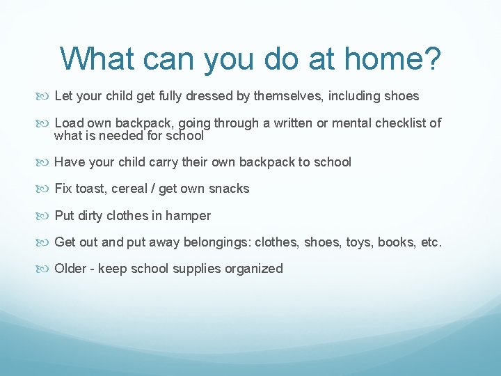 What can you do at home? Let your child get fully dressed by themselves,