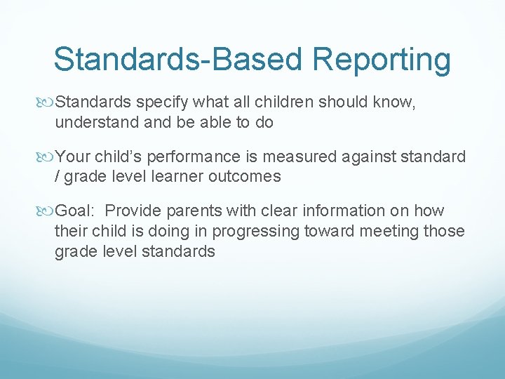 Standards-Based Reporting Standards specify what all children should know, understand be able to do
