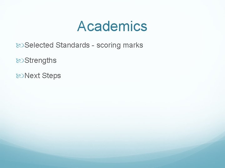 Academics Selected Standards - scoring marks Strengths Next Steps 