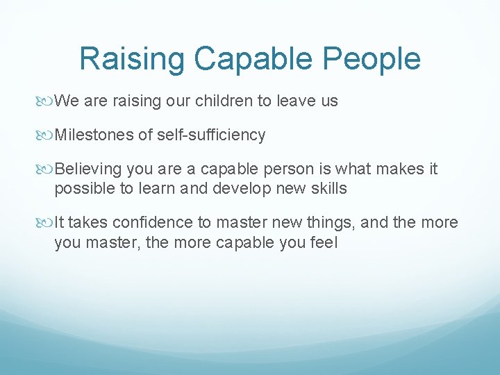 Raising Capable People We are raising our children to leave us Milestones of self-sufficiency