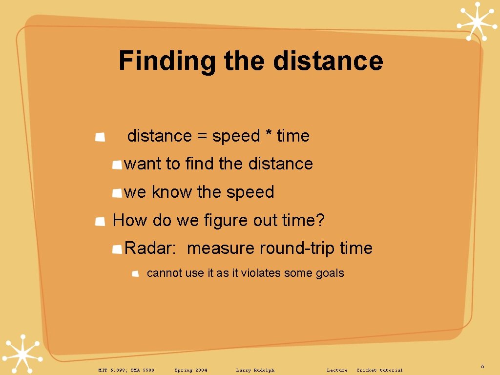 Finding the distance = speed * time want to find the distance we know