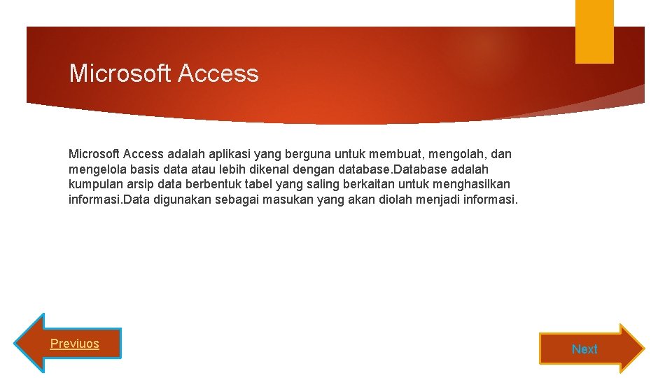 Microsoft Access adalah aplikasi yang berguna untuk membuat, mengolah, dan mengelola basis data atau