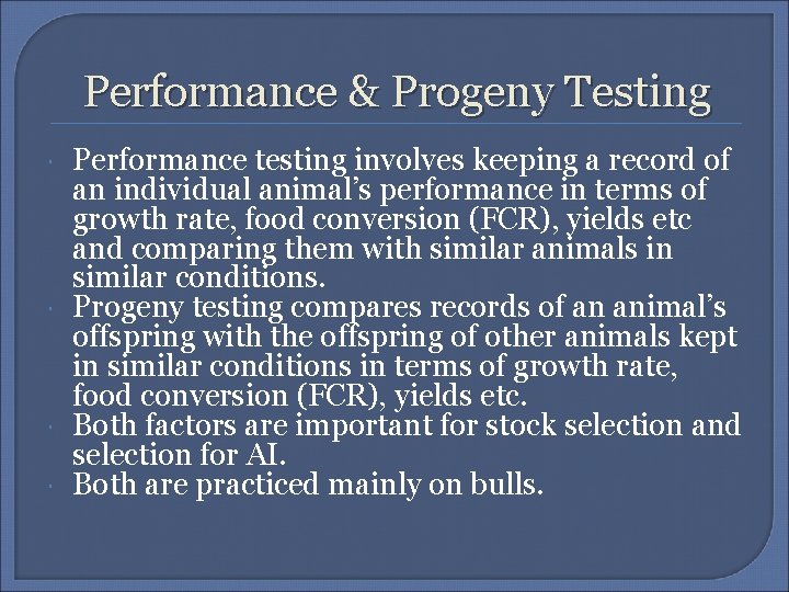 Performance & Progeny Testing Performance testing involves keeping a record of an individual animal’s